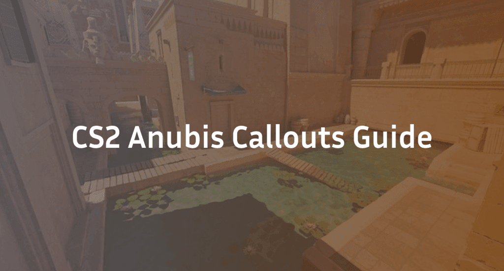 CS2 Anubis Callouts – Interactive Map Guide