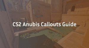 CS2 Anubis Callouts – Interactive Map Guide