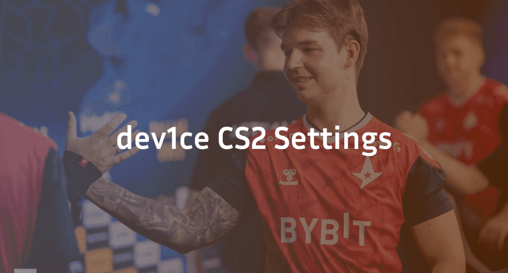 Dev1ce CS2 Settings, Crosshair & Configs Guide