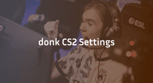 Donk CS2 Settings, Crosshair & Configs Guide
