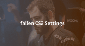 Fallen CS2 Settings, Crosshair & Configs Guide