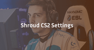 Shroud CS2 Settings, Crosshair & Configs Guide