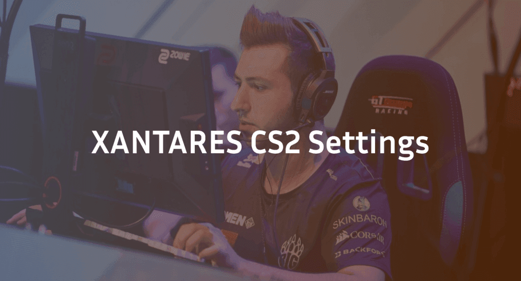 XANTARES CS2 Settings, Crosshair & Configs Guide