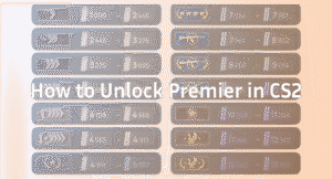 How to Unlock Premier in CS2 Fast (Prime, Level 10 Tips)