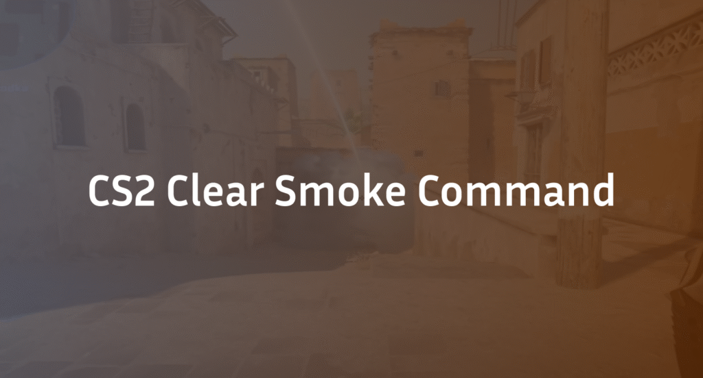 CS2 Clear Smoke Command: The Mastery Guide