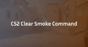CS2 Clear Smoke Command: The Mastery Guide