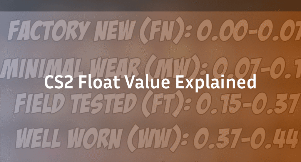 CS2 Float Explained: Wear Ratings, Ranges & Value