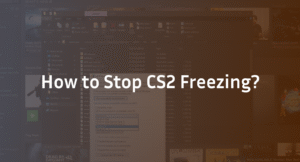 CS2 Freezing? 10 Proven Fixes to Stop Random Freezing