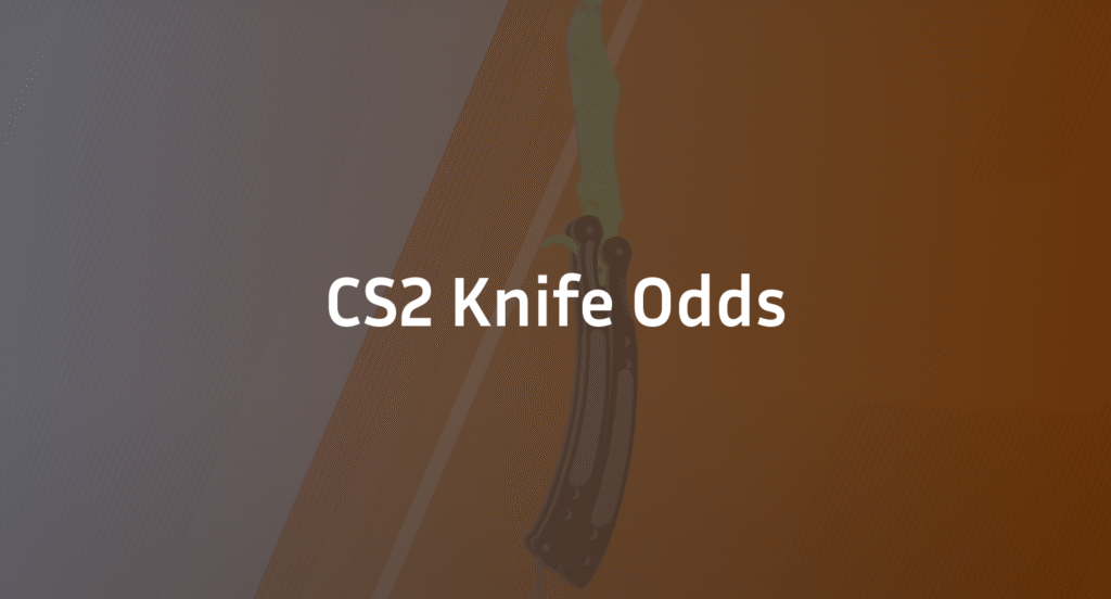 CS2 Knife Odds: Exact Drop Rates & Opening Statistics (2026)