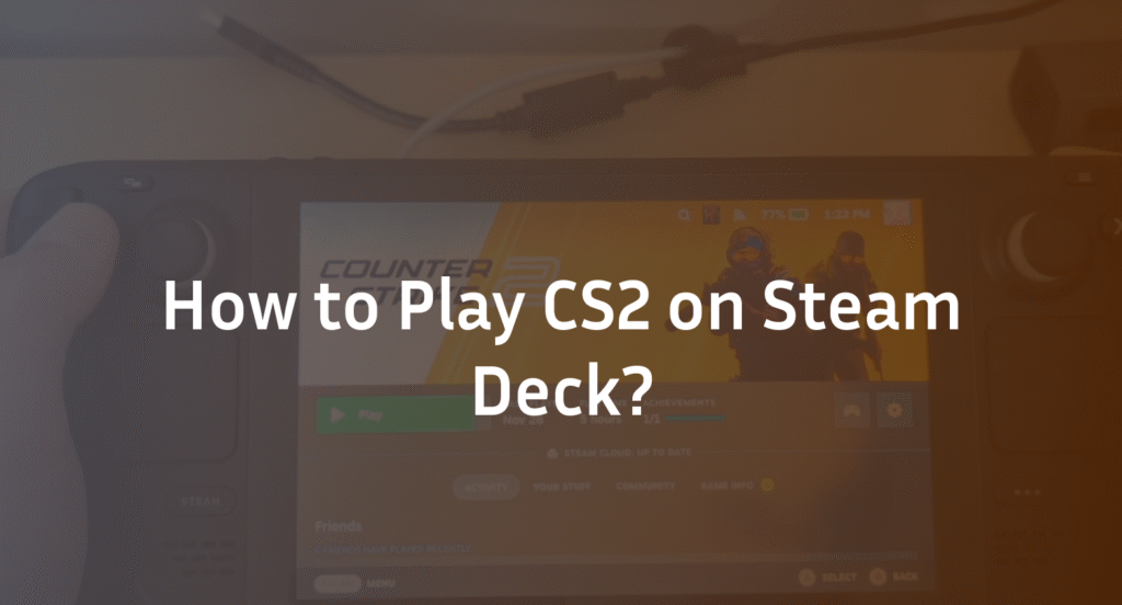 CS2 on Steam Deck: Complete Setup & Performance Guide