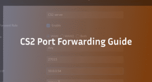 CS2 Port Forwarding Guide: Reduce Lag & Host Servers