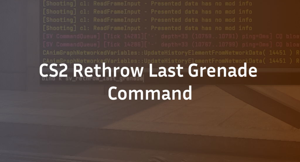 CS2 Rethrow Last Grenade Command: Full Practice Guide