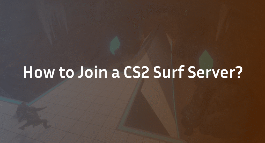 How to join CS2 Surf Servers: Complete Guide