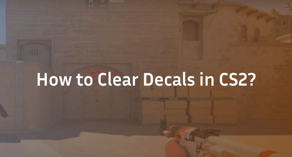 How to Clear Decals in CS2 with a Bind Command (2026 Guide)