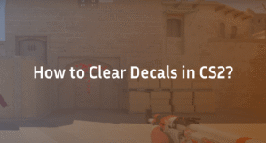 How to Clear Decals in CS2 with a Bind Command (2026 Guide)