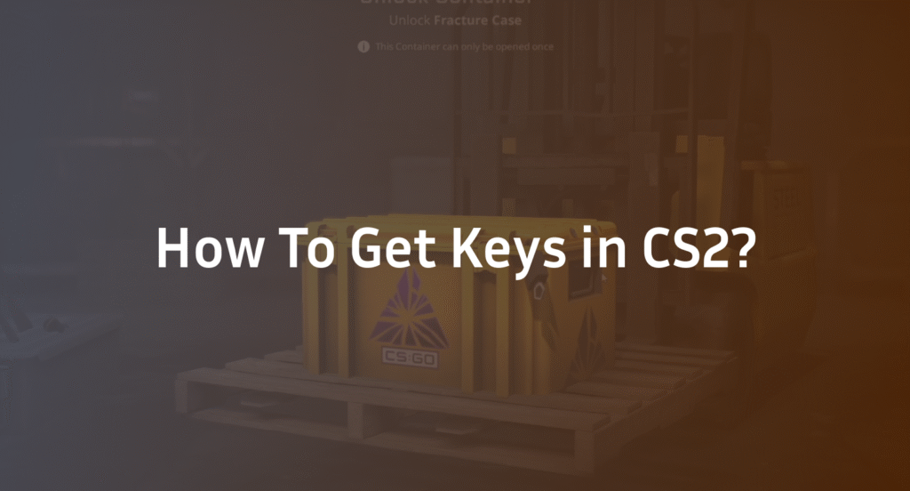 How to Get Keys in CS2: Official & Third-Party Methods