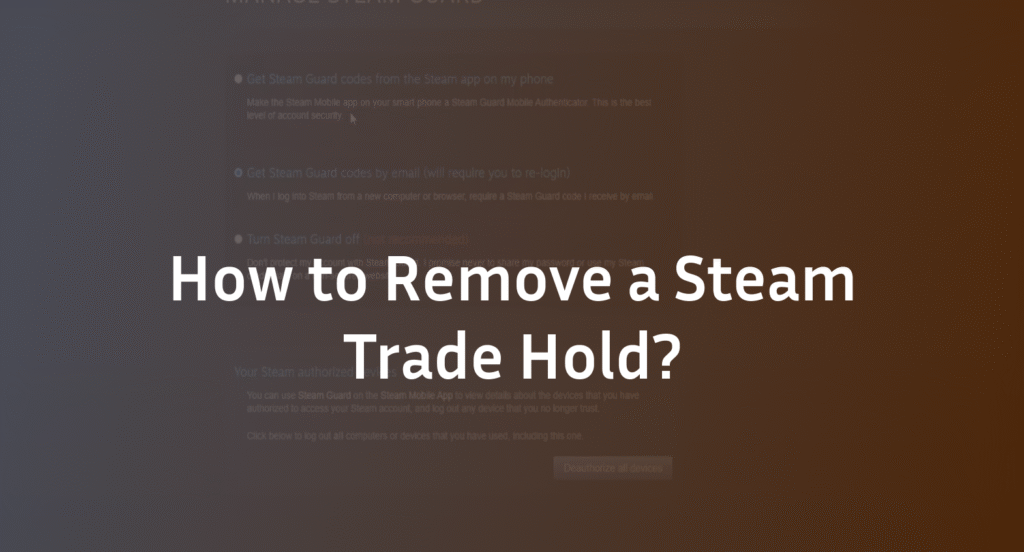 How to Remove a Steam Trade Hold:  Complete 2026 Guide