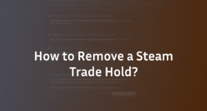 How to Remove a Steam Trade Hold:  Complete 2026 Guide