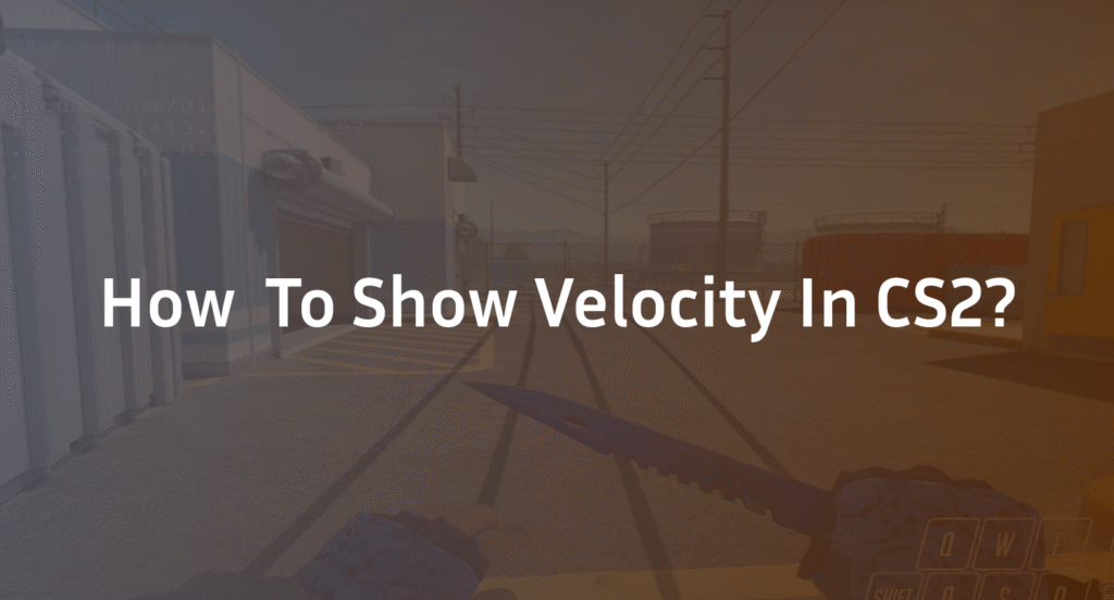 How to Show Velocity in CS2: Console & Movement Guide