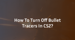 How to Disable Tracers in CS2: Easy Guide