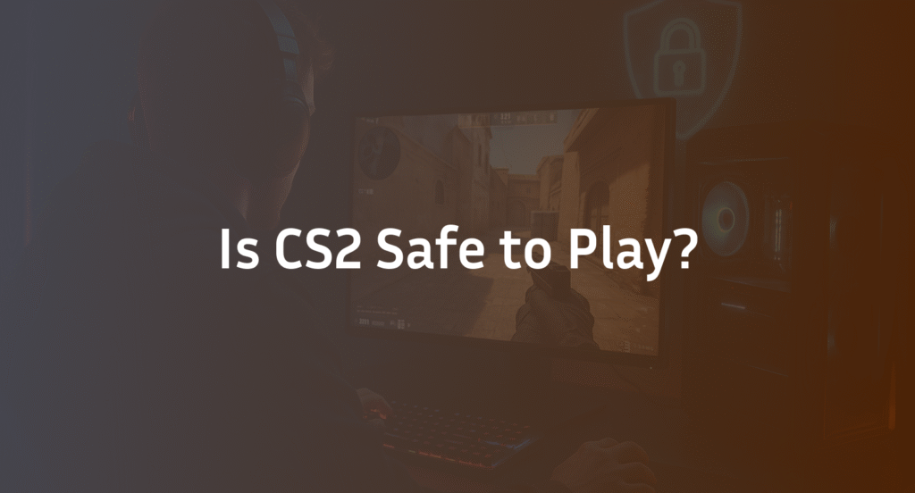 Is CS2 Safe to Play in 2026? Security Risks & Safety Guide