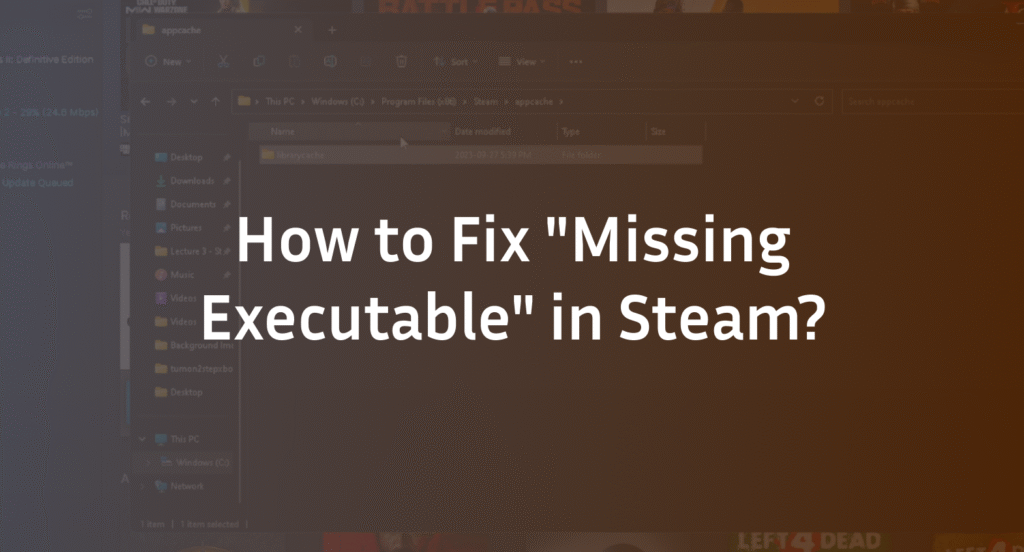 Missing Executable Steam Error: The Definitive Fix Guide