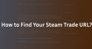 How to Find Your Steam Trade URL: Complete Guide