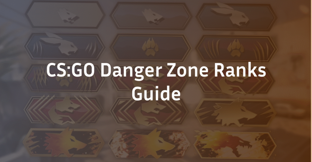 CS:GO Danger Zone Ranks: The Complete 2026 Guide