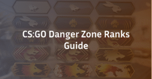 CS:GO Danger Zone Ranks: The Complete 2026 Guide