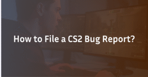 How to File a CS2 Bug Report: The Complete Guide