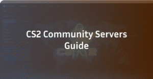 CS2 Community Servers: The Complete Guide
