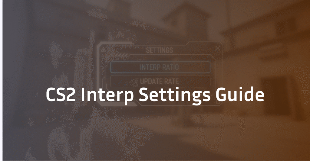 CS2 Interp Settings: The Ultimate Guide to Smooth Gameplay
