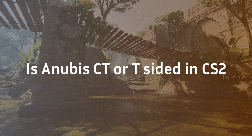 Is Anubis CT or T Sided in CS2?