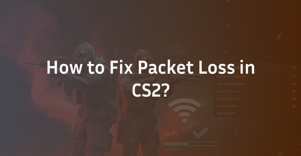 Fix CS2 Packet Loss, Improve Your CS2 Connection