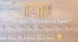 The Best CS2 & CS:GO Cases to Open (2026 Full Guide)