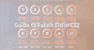 The Ultimate Guide to Faceit Elo in CS2