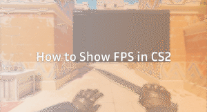 How to Show FPS in CS2 (Easy Step-by-Step Guide)