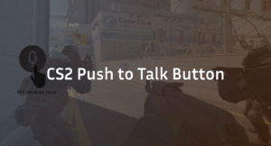 CS2 Push to Talk Button – Complete Voice Chat Guide