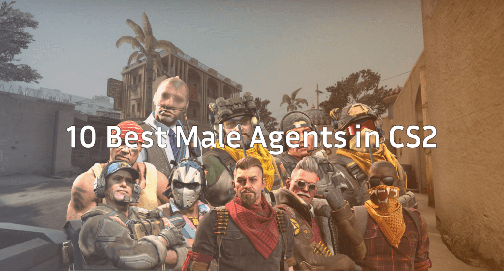 10 Best Male Agents in CS2: Top CT & T Picks for 2026