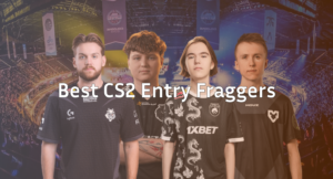 Best CS2 Entry Fraggers: Top Players & Pro Tips