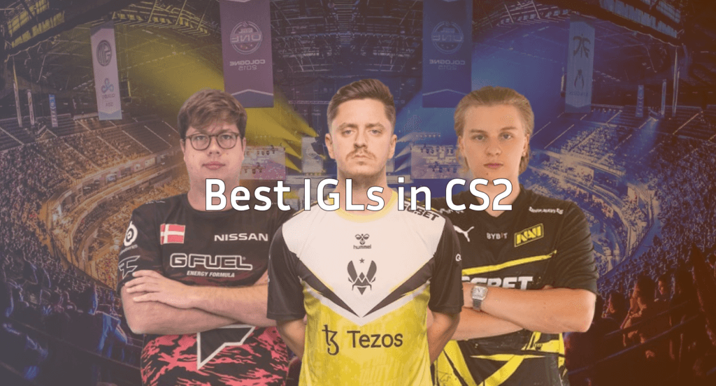 Best IGLs in CS2: Top Pro Rankings & Tactics Guide 2026