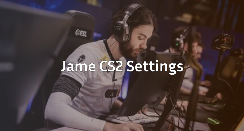 Jame CS2 Settings, Crosshair & Config Guide (2026)