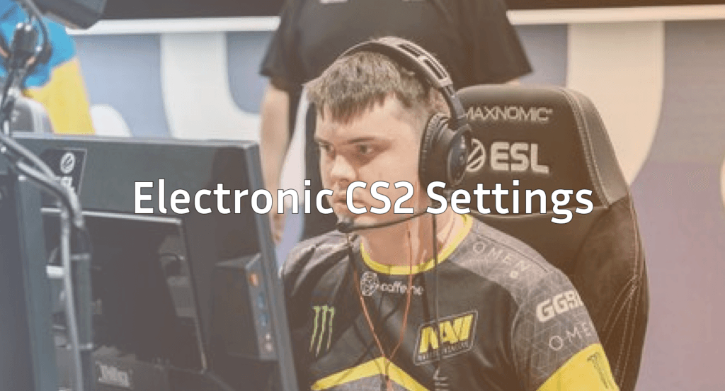 Electronic CS2 Settings, Crosshair & Gear