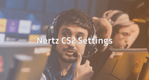Nertz CS2 Settings Crosshair & Config Guide