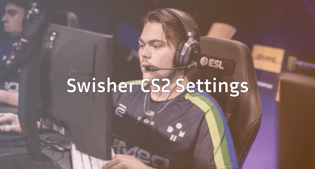 Swisher CS2 Settings Complete Config & Gear
