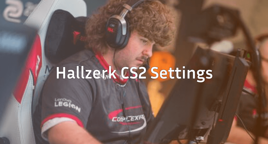 Hallzerk CS2 Settings – Sensitivity, Crosshair & Viewmodel