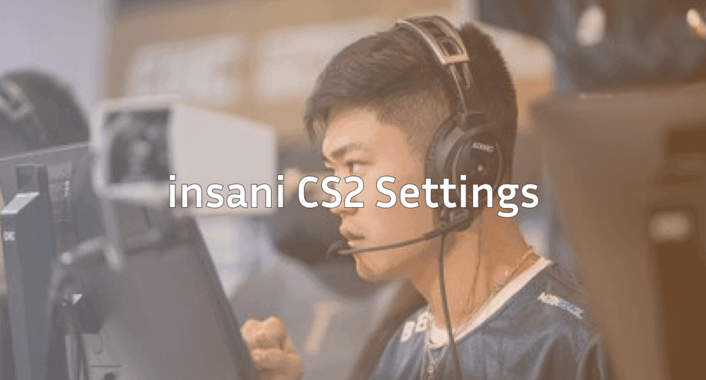 insani CS2 Settings Crosshair, DPI, Video & Keybinds